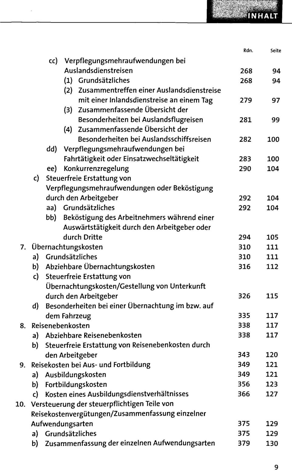 ee) Konkurrenzregelung c) Steuerfreie Erstattung von Verpflegungsmehraufwendungen oder Bekôstigung durch den Arbeitgeber aa) Grundsatzliches bb) Bekôstigung des Arbeitnehmers wâhrend einer