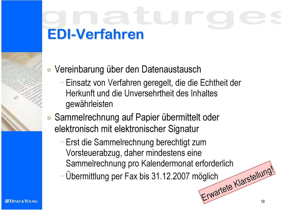 elektronisch mit elektronischer Signatur Erst die Sammelrechnung berechtigt zum Vorsteuerabzug, daher