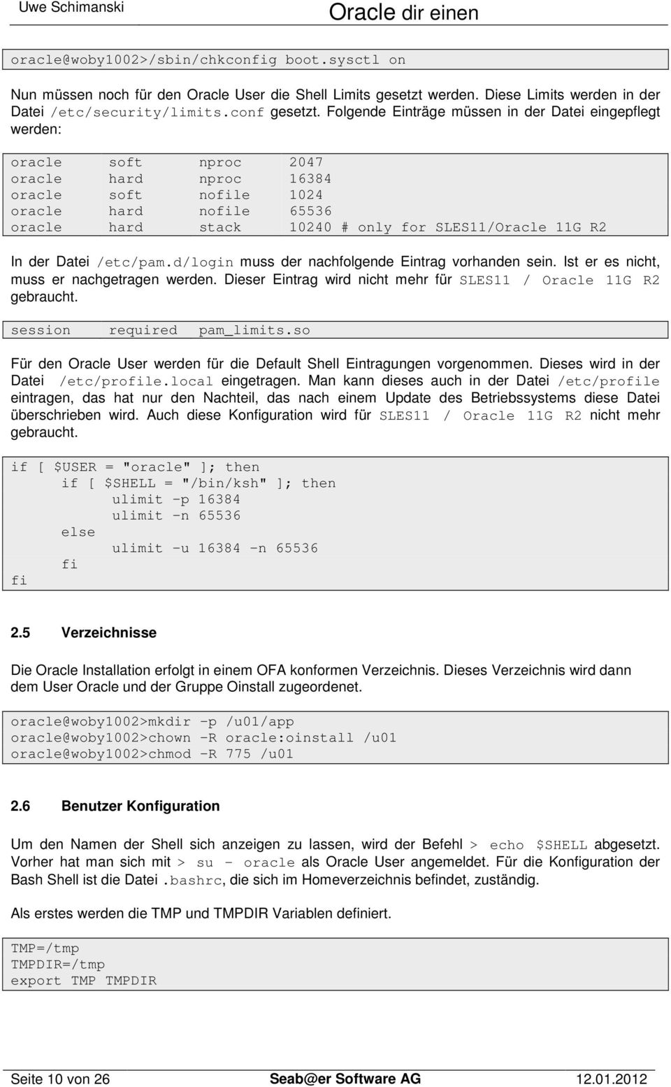 SLES11/Oracle 11G R2 In der Datei /etc/pam.d/login muss der nachfolgende Eintrag vorhanden sein. Ist er es nicht, muss er nachgetragen werden.