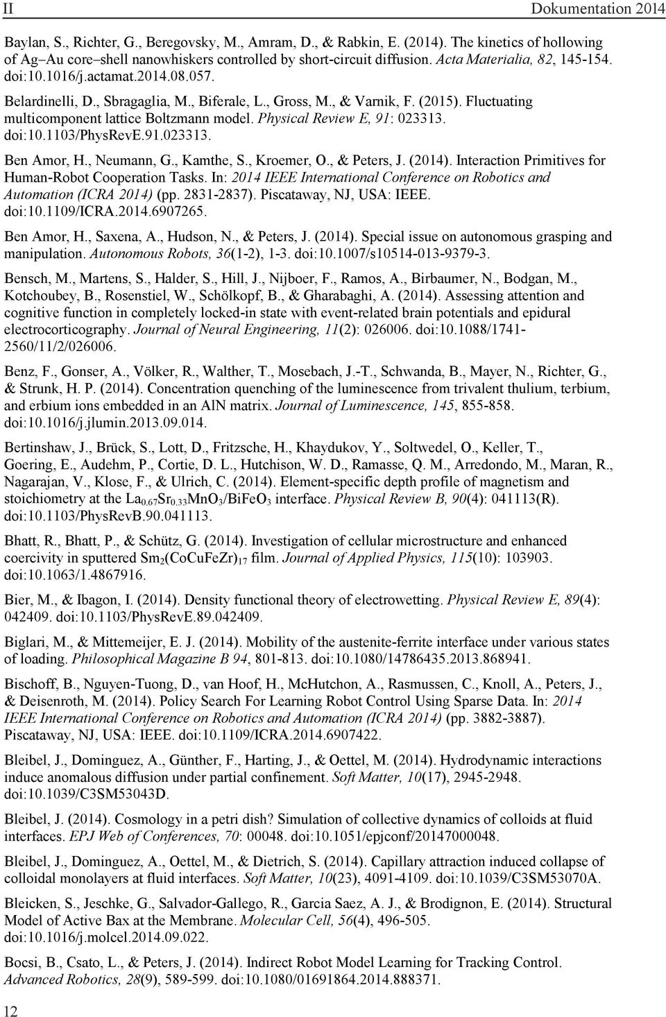 Physical Review E, 91: 023313. doi:10.1103/physreve.91.023313. Ben Amor, H., Neumann, G., Kamthe, S., Kroemer, O., & Peters, J. (2014). Interaction Primitives for Human-Robot Cooperation Tasks.