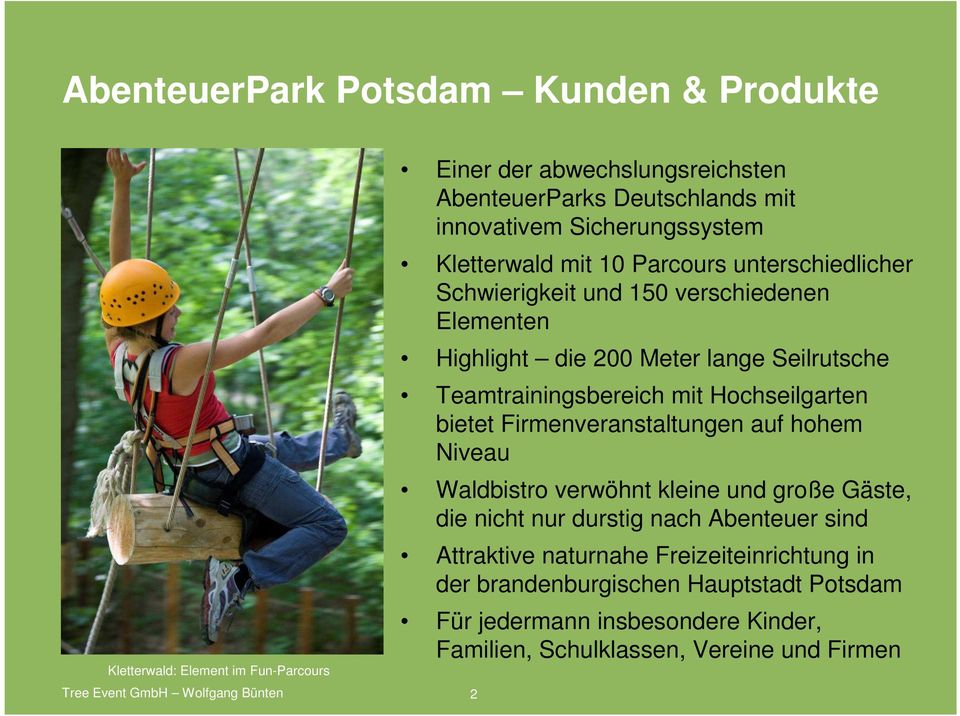 Seilrutsche Teamtrainingsbereich mit Hochseilgarten bietet Firmenveranstaltungen auf hohem Niveau Waldbistro verwöhnt kleine und große Gäste, die nicht nur durstig