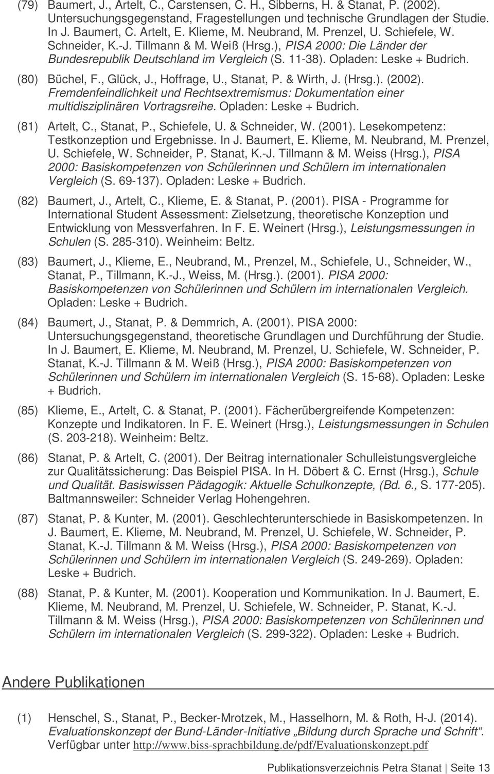 (80) Büchel, F., Glück, J., Hoffrage, U., Stanat, P. & Wirth, J. (Hrsg.). (2002). Fremdenfeindlichkeit und Rechtsextremismus: Dokumentation einer multidisziplinären Vortragsreihe.
