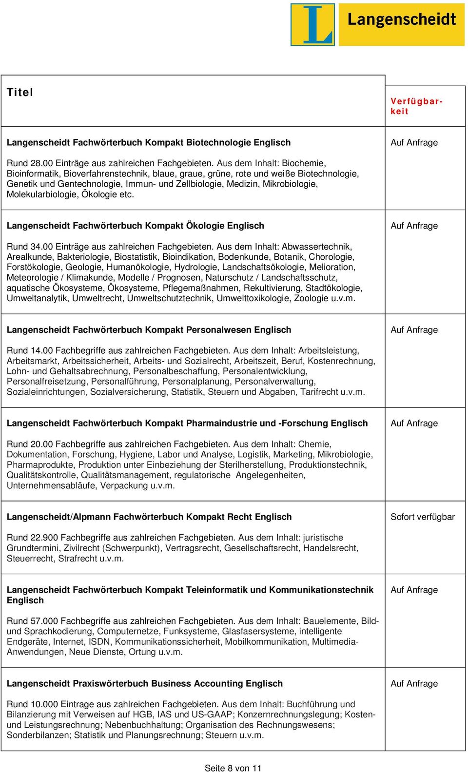 Molekularbiologie, Ökologie etc. Langenscheidt Fachwörterbuch Kompakt Ökologie Englisch Rund 34.00 Einträge aus zahlreichen Fachgebieten.