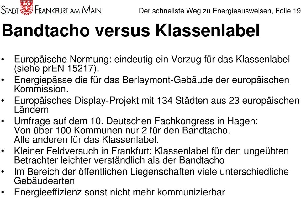 Deutschen Fachkongress in Hagen: Von über 100 Kommunen nur 2 für den Bandtacho. Alle anderen für das Klassenlabel.