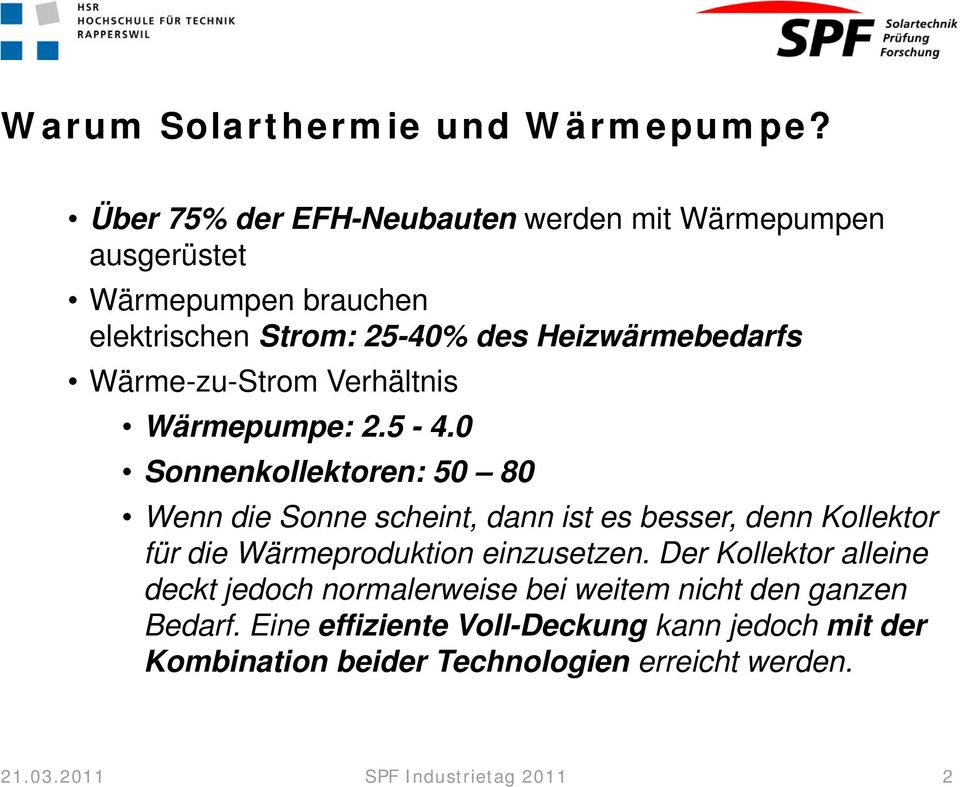 Heizwärmebedarfs Wärme-zu-Strom Verhältnis Wärmepumpe: 2.5-4.