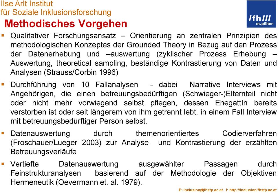 Angehörigen, die einen betreuungsbedürftigen (Schwieger-)Elternteil nicht oder nicht mehr vorwiegend selbst pflegen, dessen EhegattIn bereits verstorben ist oder seit längerem von ihm getrennt lebt,