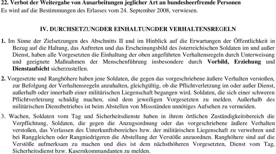 Im Sinne der Zielsetzungen des Abschnitts II und im Hinblick auf die Erwartungen der Öffentlichkeit in Bezug auf die Haltung, das Auftreten und das Erscheinungsbild des österreichischen Soldaten im