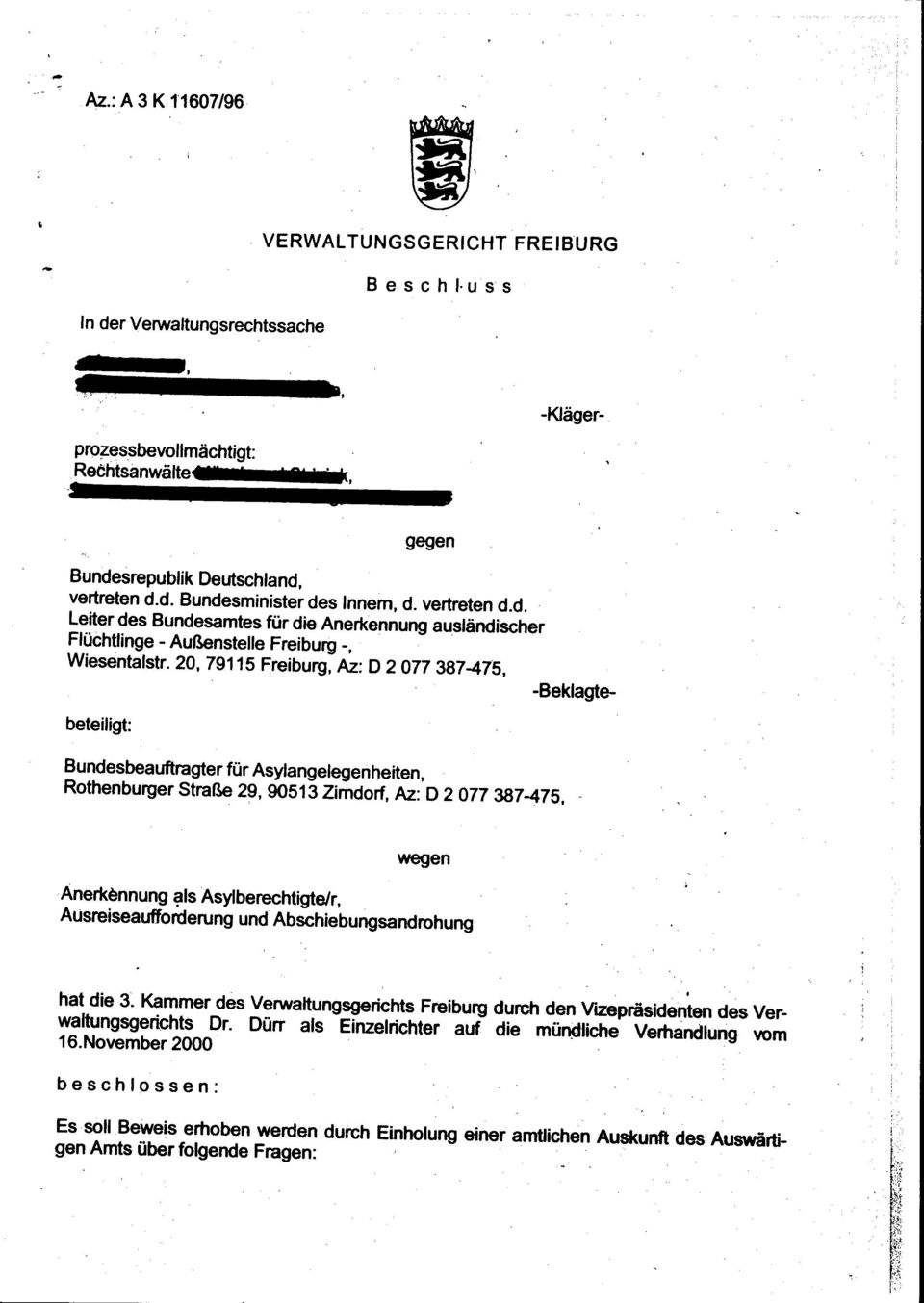 : D 2 077 387-475, -Beklagtebeteiligt: Bundesbeauftragter für Asylangelegenheiten, Rothenburger Straße 29,90513 Zimdorf, Az.