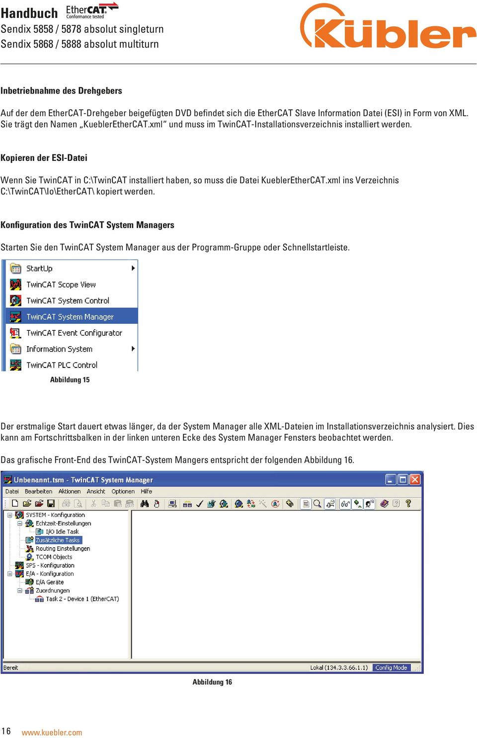 Auf der dem EtherCAT-Drehgeber beigefügten DVD befindet sich die EtherCAT Slave Information Datei (ESI) in Form von XML. Sie trägt den Namen KueblerEtherCAT.