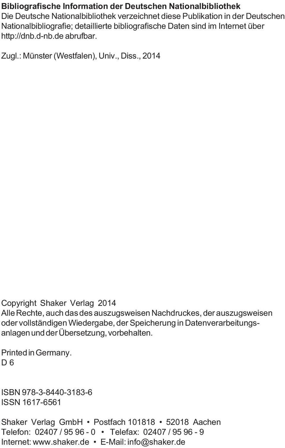 , 2014 Copyright Shaker Verlag 2014 Alle Rechte, auch das des auszugsweisen Nachdruckes, der auszugsweisen oder vollständigen Wiedergabe, der Speicherung in