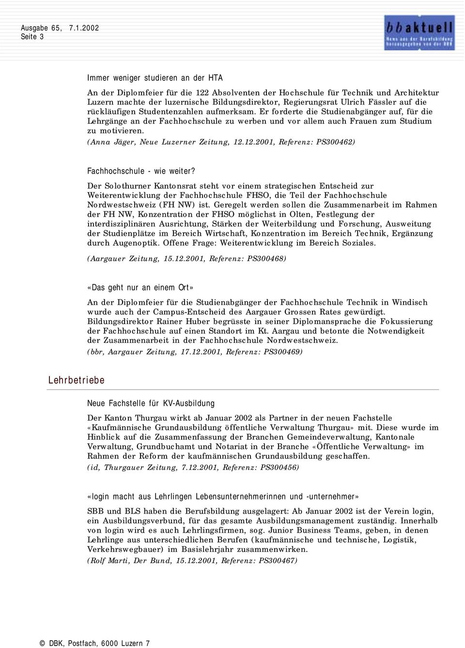 (Anna Jäger, Neue Luzerner Zeitung, 12.12.2001, Referenz: PS300462) Fachhochschule - wie weiter?