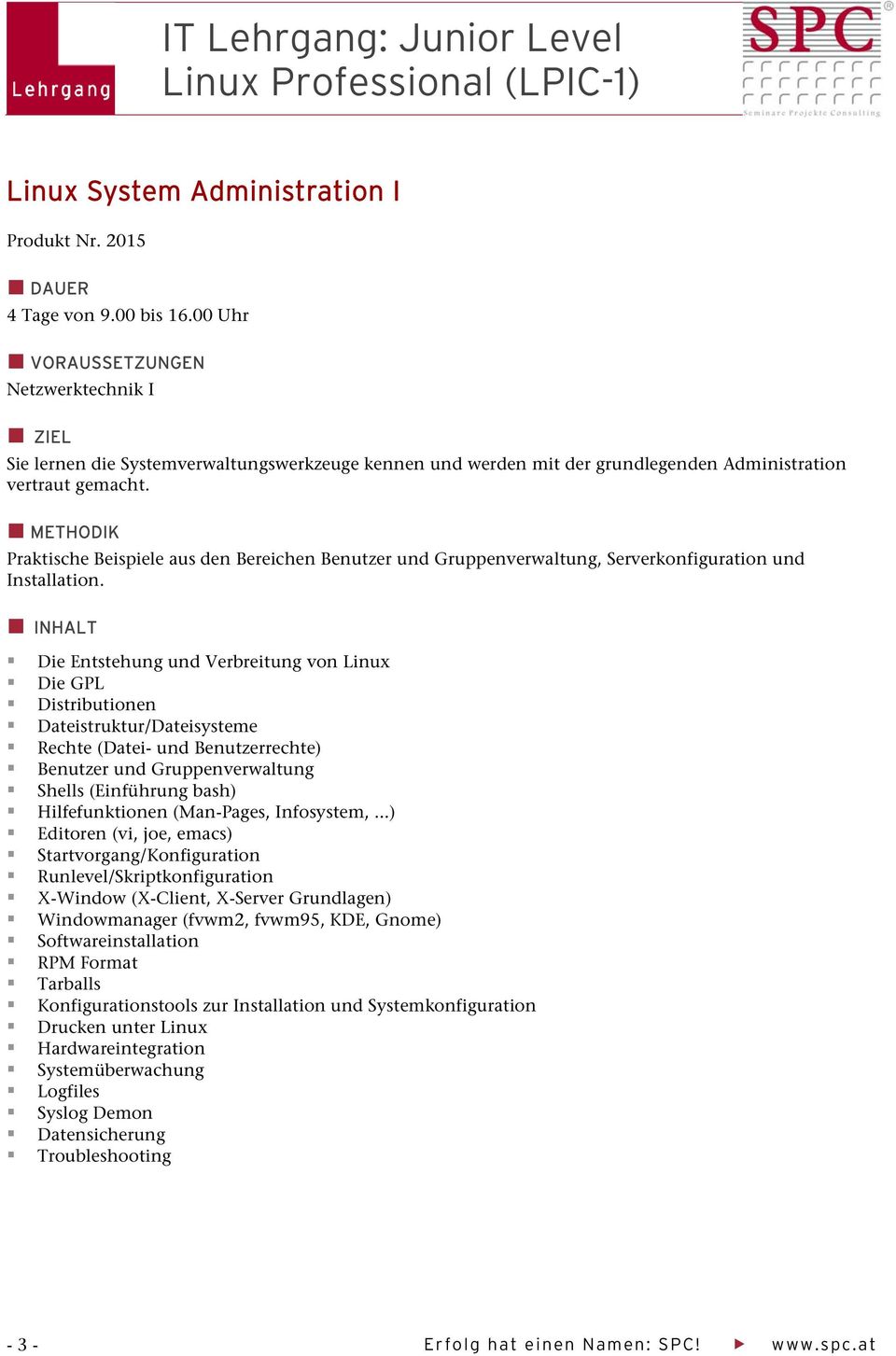 METHODIK Praktische Beispiele aus den Bereichen Benutzer und Gruppenverwaltung, Serverkonfiguration und Installation.