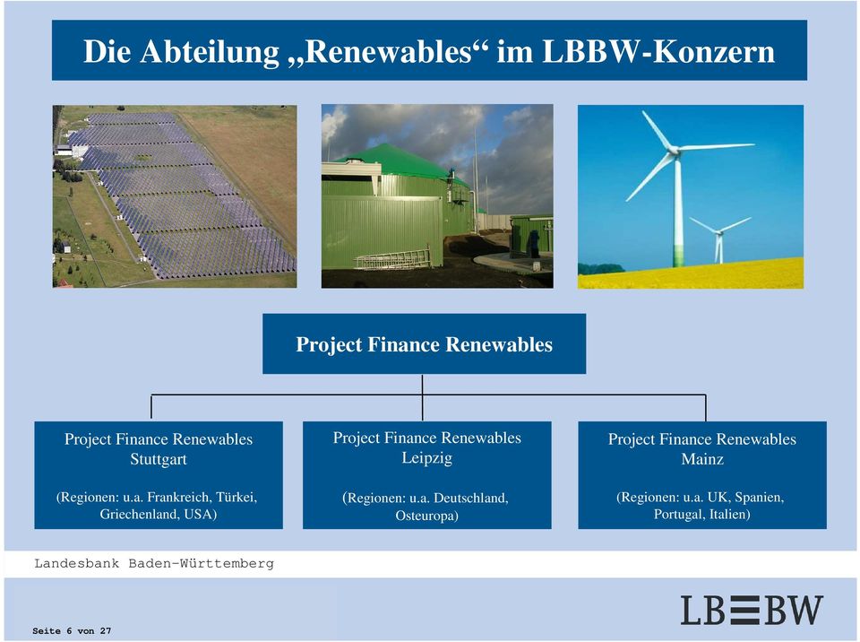 a. Deutschland, Osteuropa) Project Finance Renewables Mainz (Regionen: u.a. UK, Spanien, Portugal, Italien) 00.