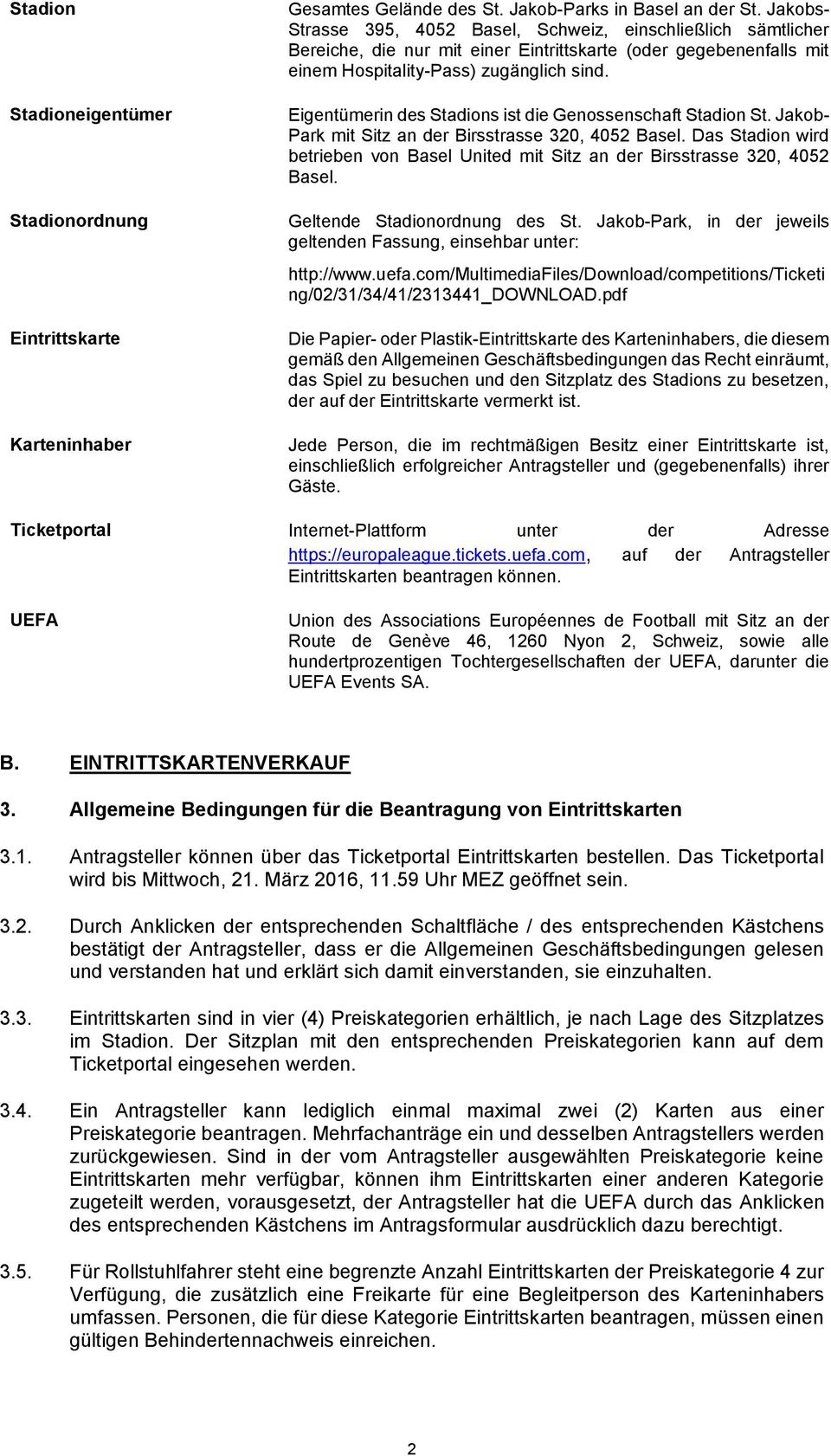 Eigentümerin des Stadions ist die Genossenschaft Stadion St. Jakob- Park mit Sitz an der Birsstrasse 320, 4052 Basel.