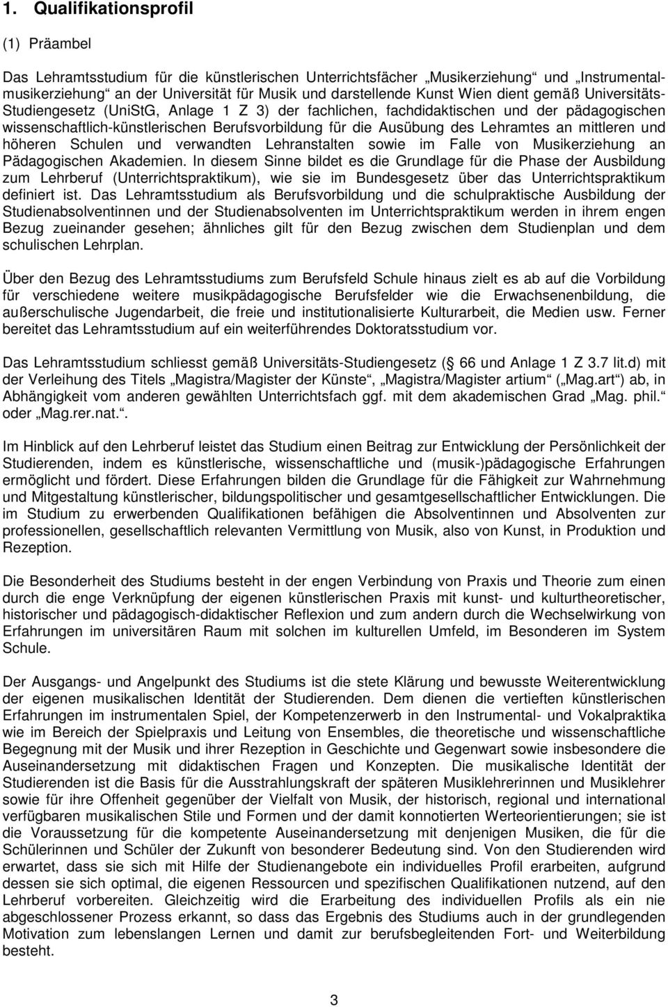 Lehramtes an mittleren und höheren Schulen und verwandten Lehranstalten sowie im Falle von Musikerziehung an Pädagogischen Akademien.