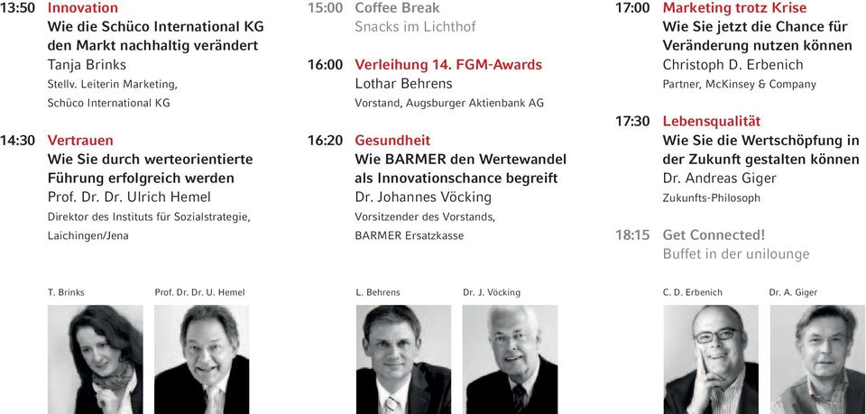 Dr. Ulrich Hemel Direktor des Instituts für Sozialstrategie, Laichingen/Jena 15:00 Coffee Break Snacks im Lichthof 16:00 Verleihung 14.