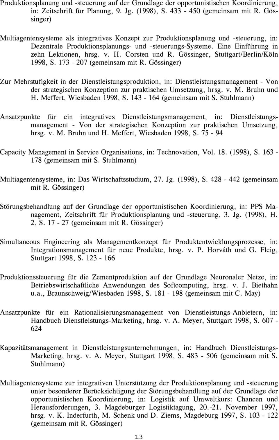 H. Corsten und R. Gössinger, Stuttgart/Berlin/Köln 1998, S. 173-207 (gemeinsam mit R.