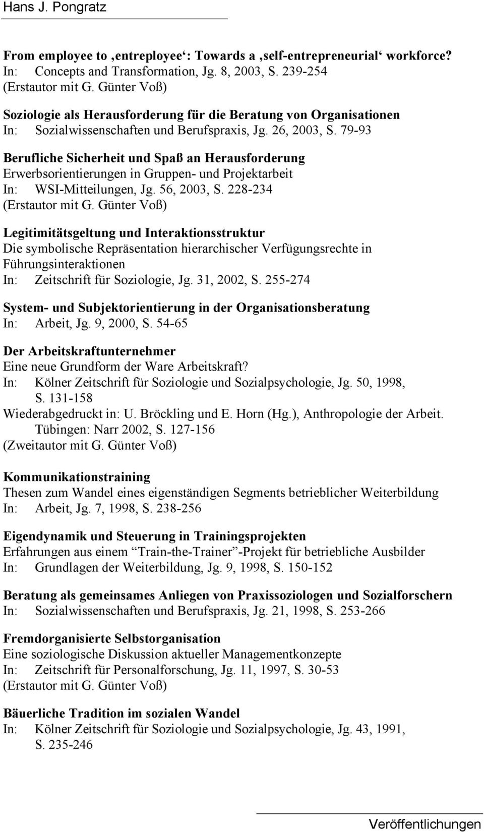 79-93 Berufliche Sicherheit und Spaß an Herausforderung Erwerbsorientierungen in Gruppen- und Projektarbeit In: WSI-Mitteilungen, Jg. 56, 2003, S.