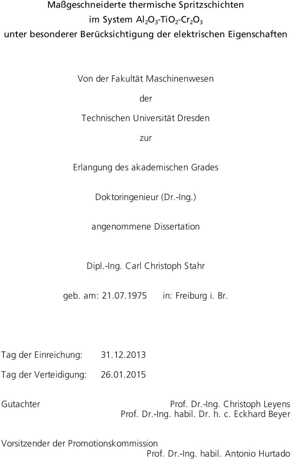 ) angenommene Dissertation Dipl.-Ing. Carl Christoph Stahr geb. am: 21.07.1975 in: Freiburg i. Br. Tag der Einreichung: 31.12.