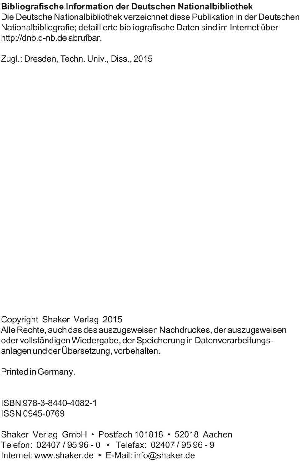 , 2015 Copyright Shaker Verlag 2015 Alle Rechte, auch das des auszugsweisen Nachdruckes, der auszugsweisen oder vollständigen Wiedergabe, der Speicherung in