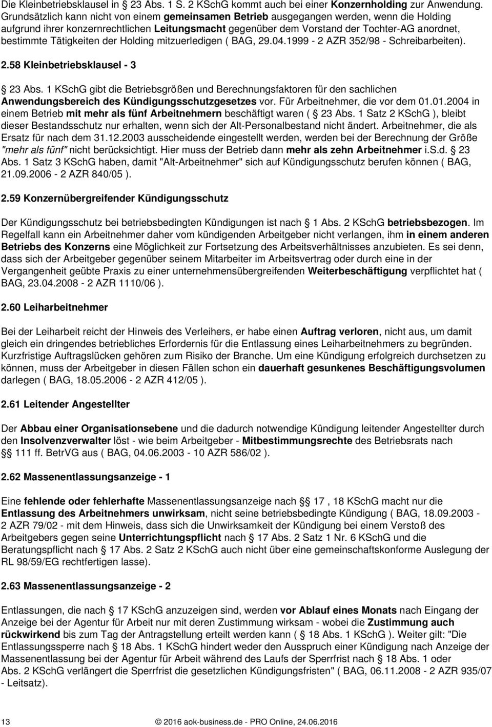 Tätigkeiten der Holding mitzuerledigen ( BAG, 29.04.1999-2 AZR 352/98 - Schreibarbeiten). 2.58 Kleinbetriebsklausel - 3 23 Abs.