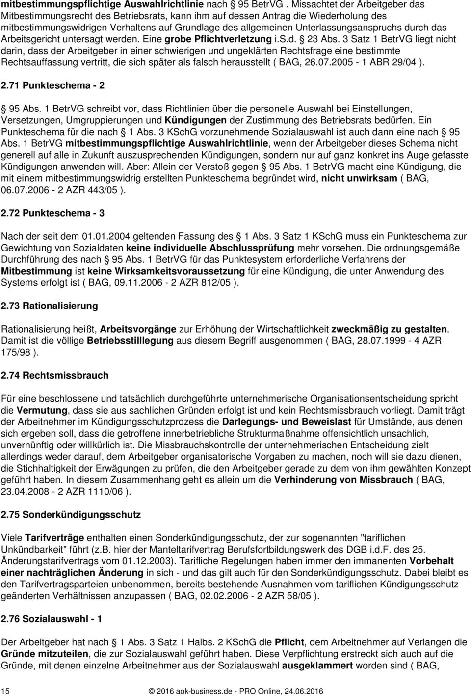 Unterlassungsanspruchs durch das Arbeitsgericht untersagt werden. Eine grobe Pflichtverletzung i.s.d. 23 Abs.