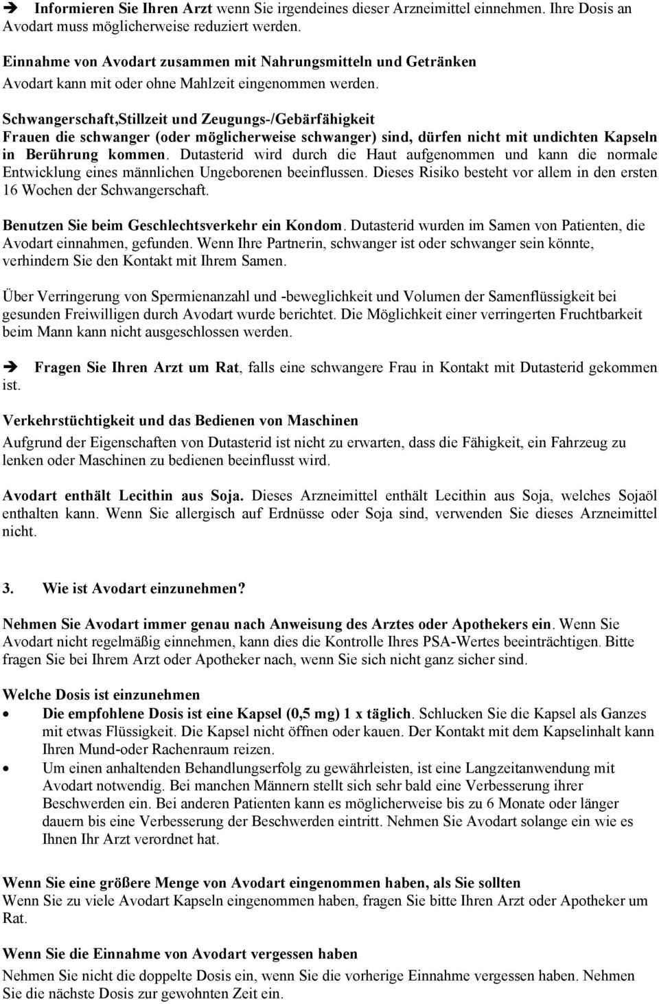 Schwangerschaft,Stillzeit und Zeugungs-/Gebärfähigkeit Frauen die schwanger (oder möglicherweise schwanger) sind, dürfen nicht mit undichten Kapseln in Berührung kommen.