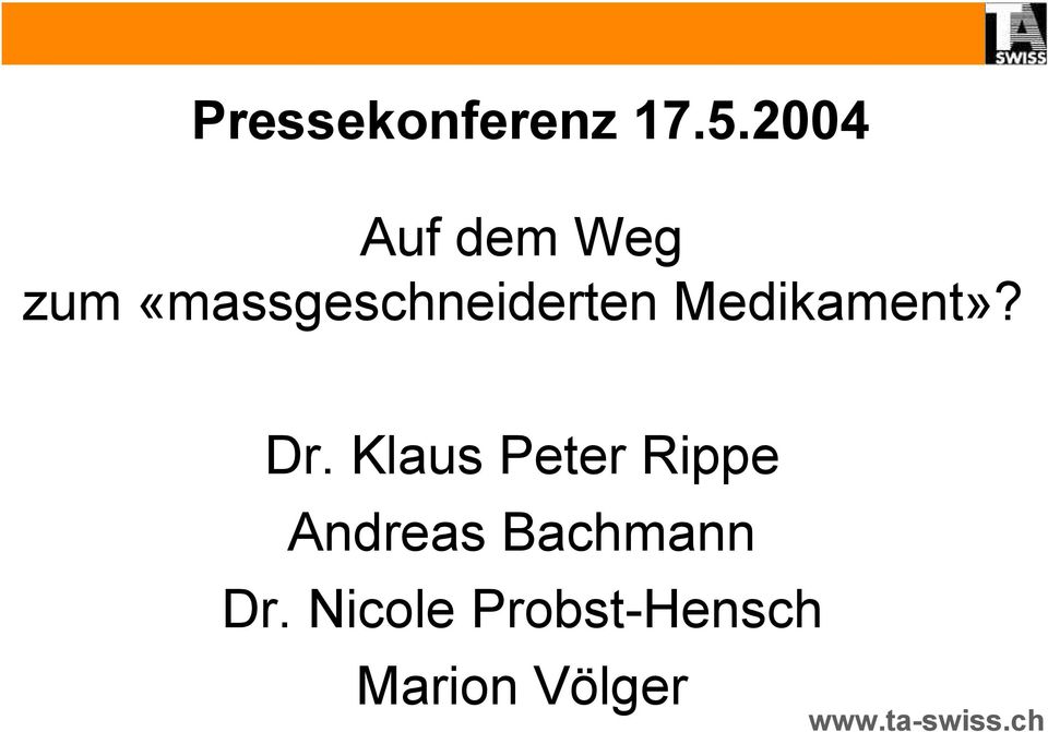 «massgeschneiderten Medikament»? Dr.