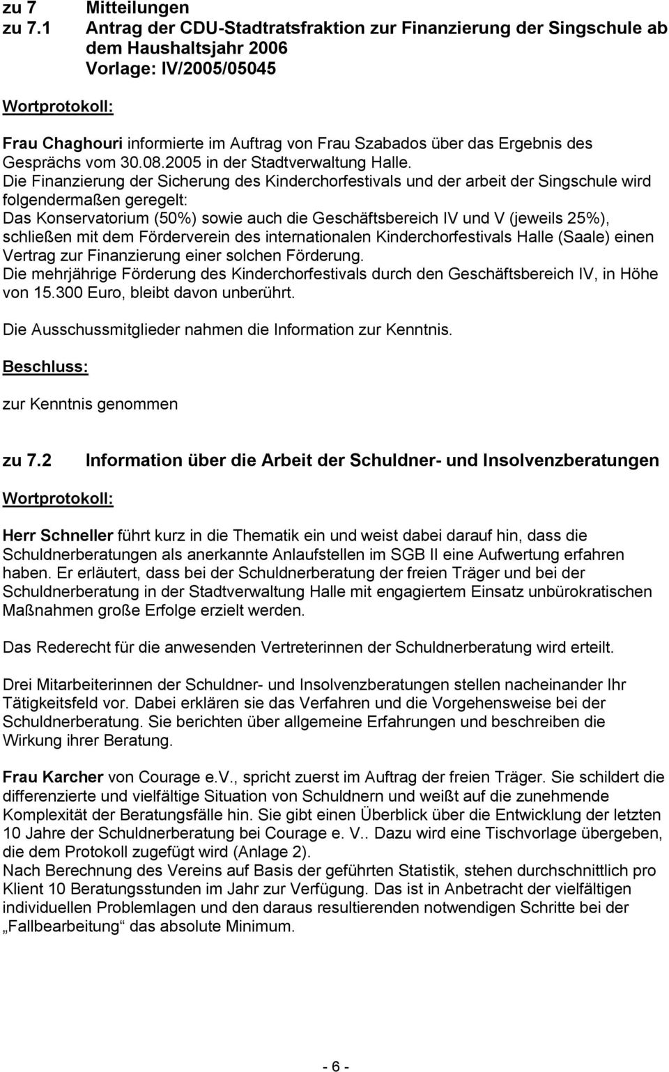 Ergebnis des Gesprächs vom 30.08.2005 in der Stadtverwaltung Halle.