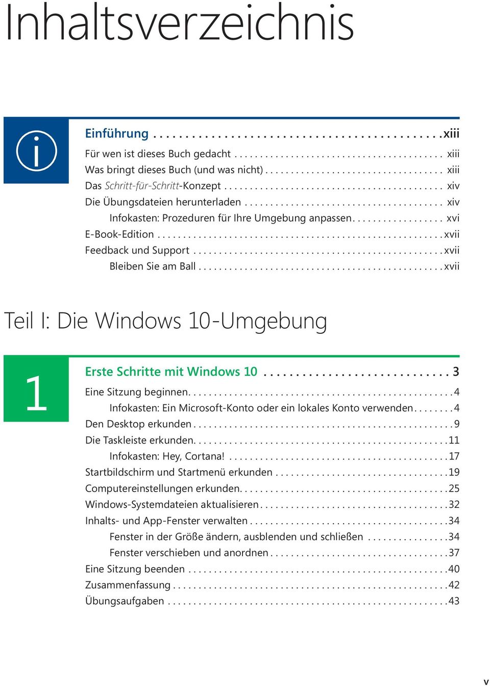 ..xvii Teil I: Die Windows 10-Umgebung 1 Eine Erste Schritte mit Windows 10...3 Sitzung beginnen...4 Infokasten: Ein Microsoft-Konto oder ein lokales Konto verwenden...4 Den Desktop erkunden.