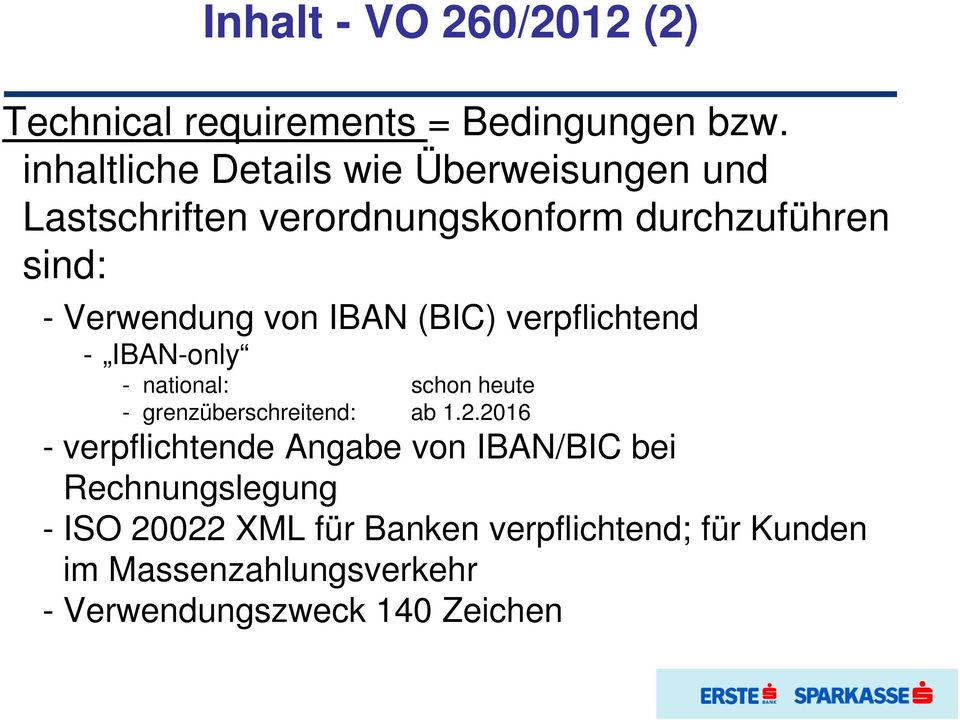 von IBAN (BIC) verpflichtend - IBAN-only - national: schon heute - grenzüberschreitend: ab 1.2.