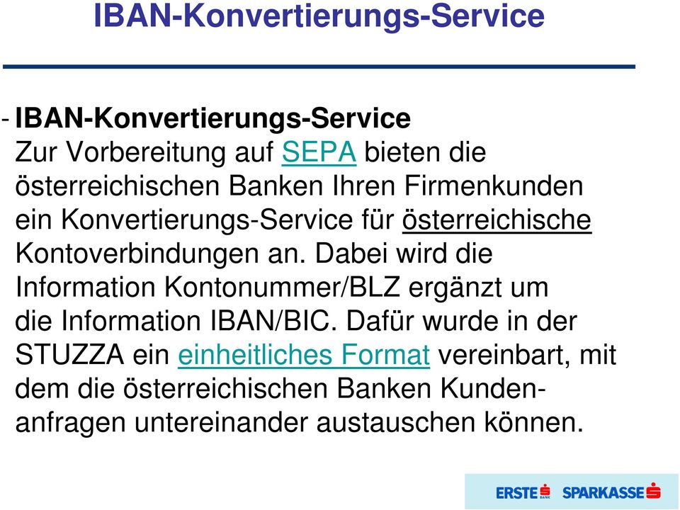 an. Dabei wird die Information Kontonummer/BLZ ergänzt um die Information IBAN/BIC.