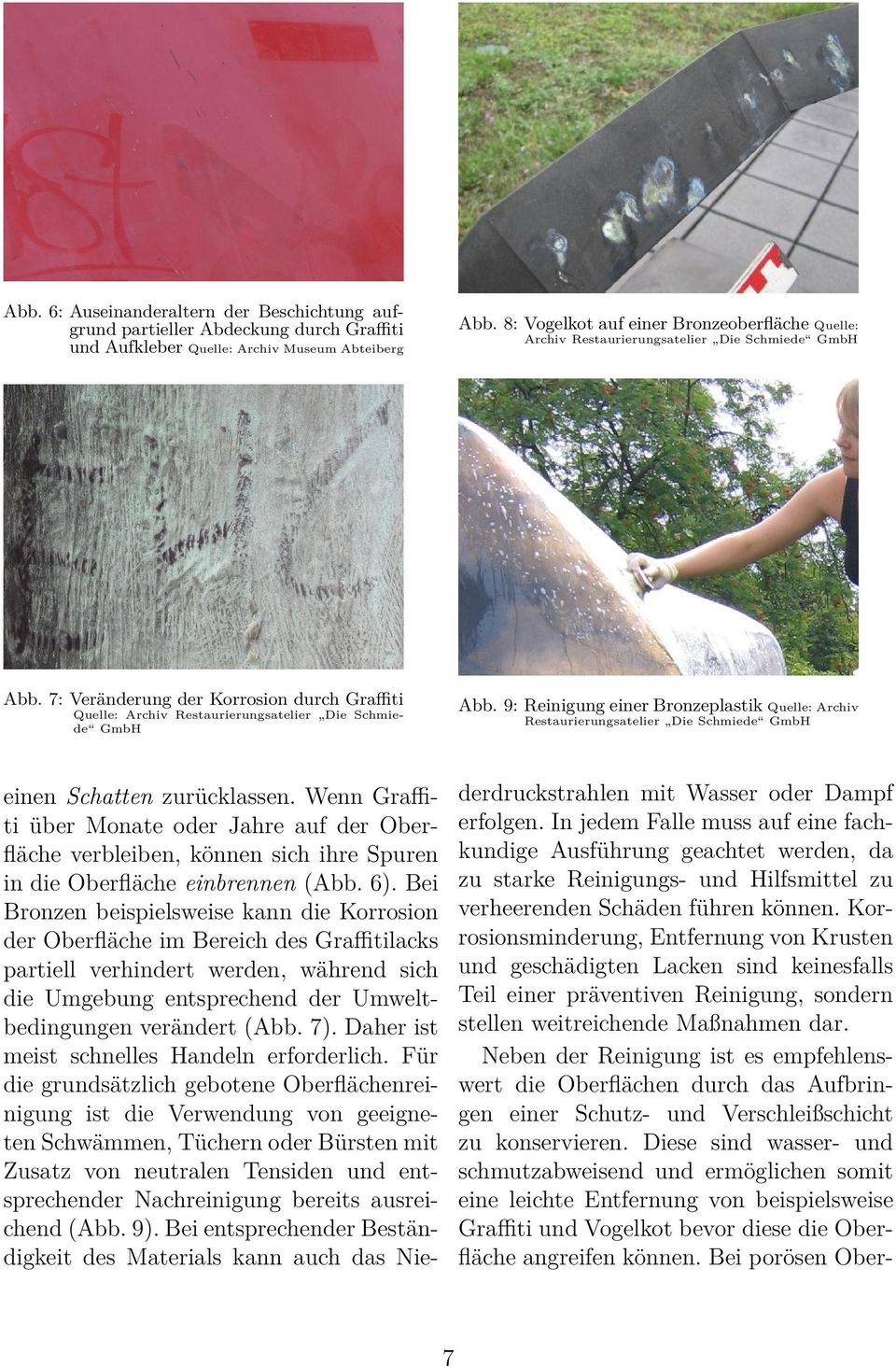 7: Veränderung der Korrosion durch Graffiti Quelle: Archiv Restaurierungsatelier Die Schmiede GmbH Abb.