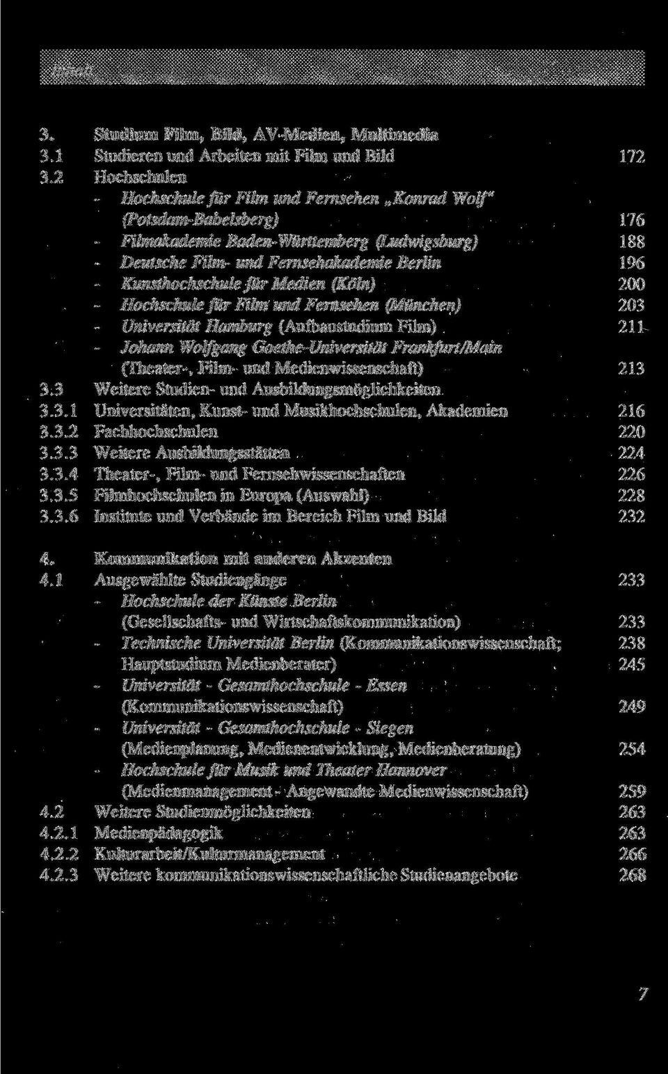 (Aufbaustudium Film) 211 - Johann Wolf gang Goethe-Universität Frankfurt/Main (Theater-, Film- und Medienwissenschaft) 213 3 Weitere Studien- und Ausbildungsmöglichkeiten 3.
