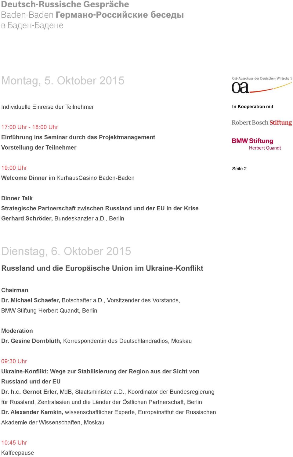 Baden-Baden Seite 2 Dinner Talk Strategische Partnerschaft zwischen Russland und der EU in der Krise Gerhard Schröder, Bundeskanzler a.d., Berlin Dienstag, 6.