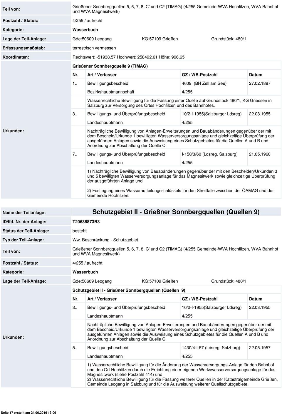 1897 Wasserrechtliche Bewilligung für die Fassung einer Quelle auf Grundstück 480/1, KG Griessen in Salzburg zur Versorgung des Ortes Hochfilzen und des Bahnhofes.