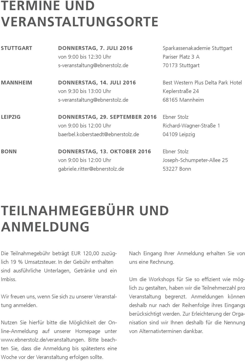 koberstaedt@ Ebner Stolz Richard-Wagner-Straße 1 04109 Leipzig Bonn Donnerstag, 13. Oktober 2016 von 9:00 bis 12:00 Uhr gabriele.