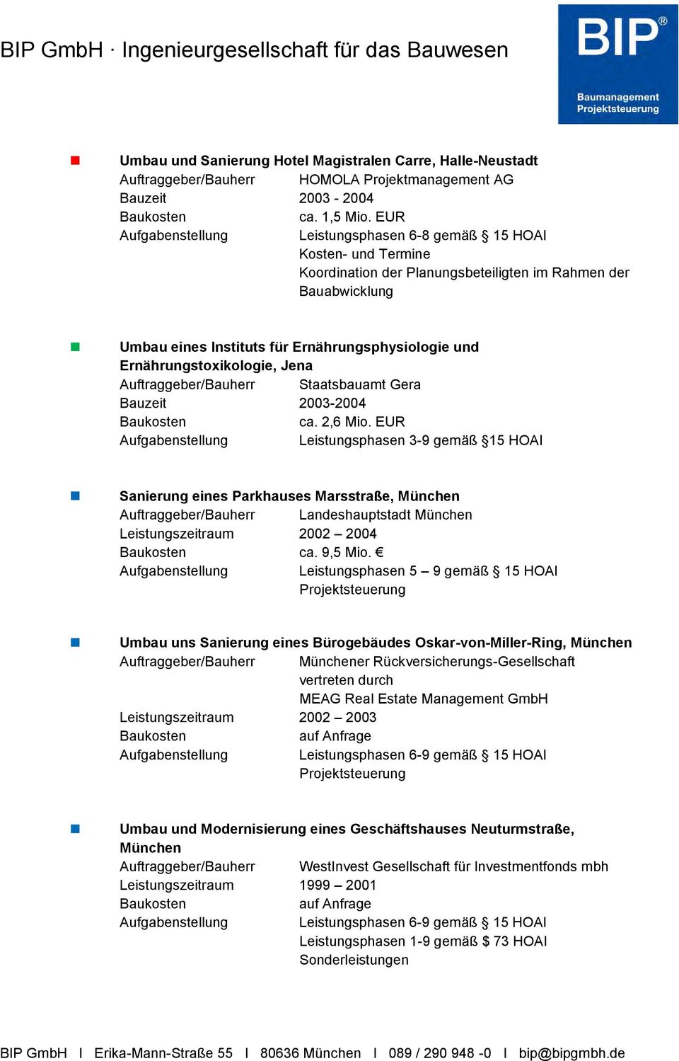 Jena Auftraggeber/Bauherr Staatsbauamt Gera Bauzeit 2003-2004 ca. 2,6 Mio.