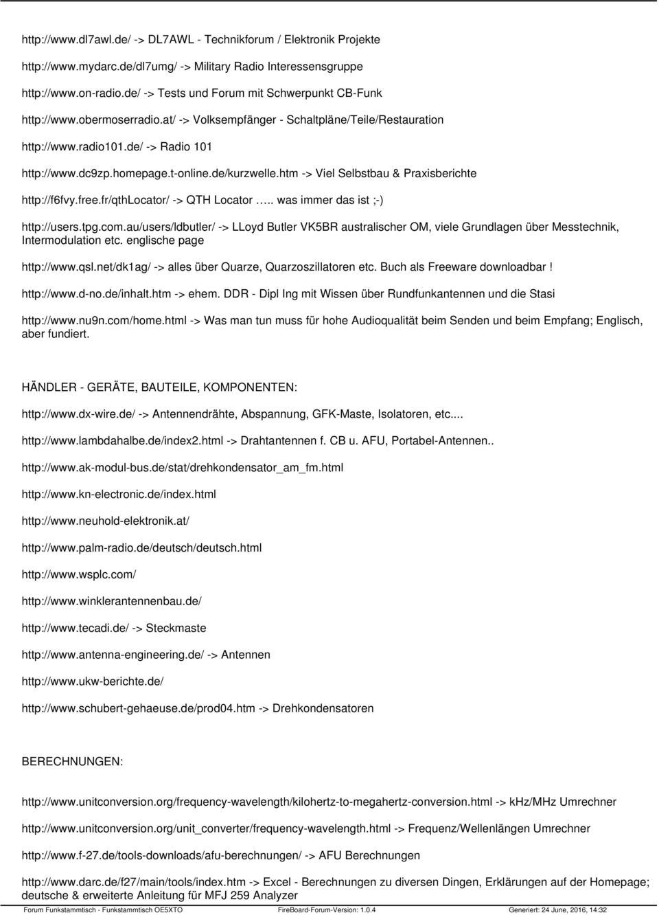 de/kurzwelle.htm -> Viel Selbstbau & Praxisberichte http://f6fvy.free.fr/qthlocator/ -> QTH Locator.. was immer das ist ;-) http://users.tpg.com.