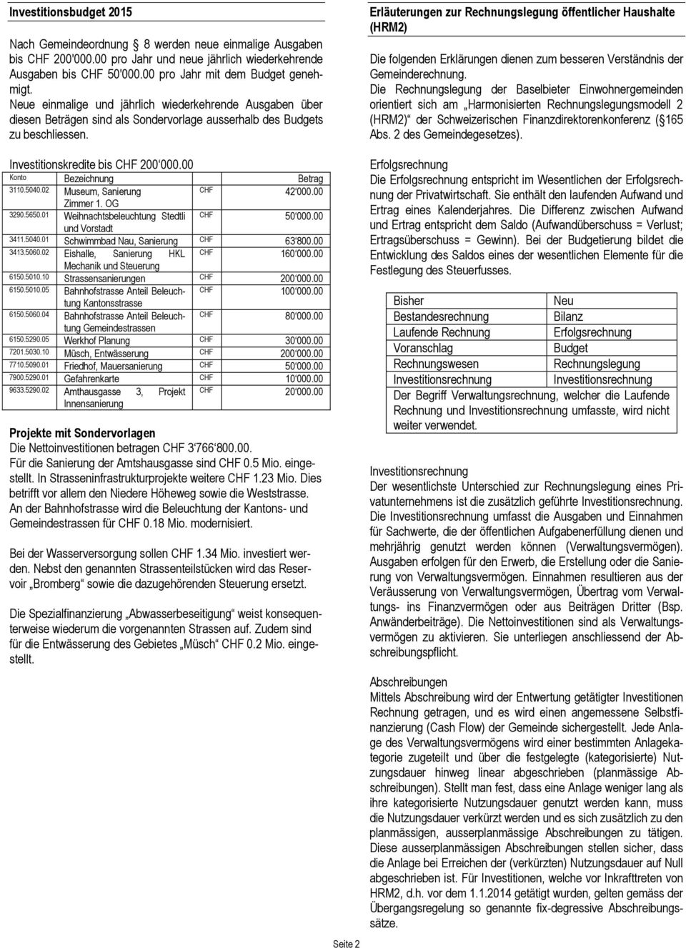 Erläuterungen zur Rechnungslegung öffentlicher Haushalte (HRM2) Die folgenden Erklärungen dienen zum besseren Verständnis der Gemeinderechnung.