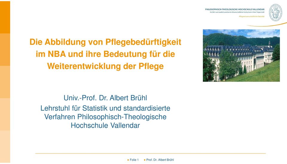Dr. Albert Brühl Lehrstuhl für Statistik und