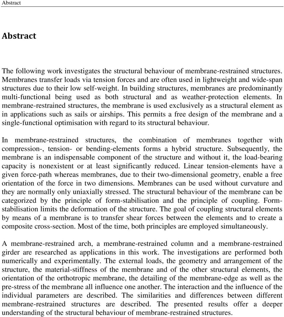 In building structures, membranes are predominantly multi-functional being used as both structural and as weather-protection elements.