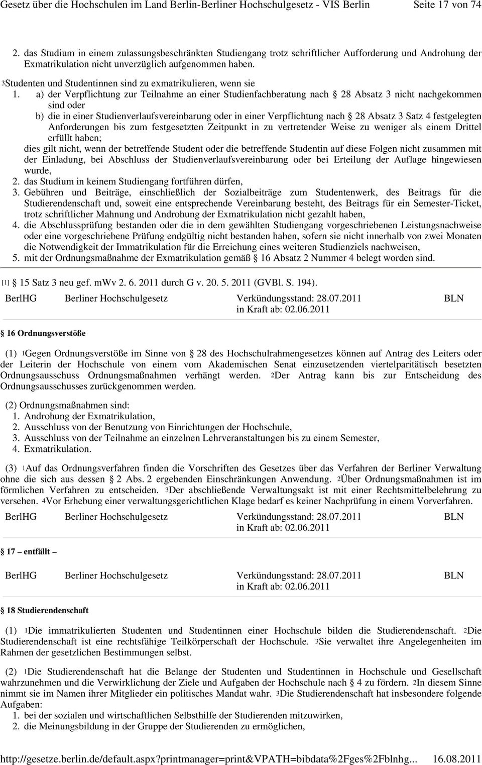 a) der Verpflichtung zur Teilnahme an einer Studienfachberatung nach 28 Absatz 3 nicht nachgekommen sind oder b) die in einer Studienverlaufsvereinbarung oder in einer Verpflichtung nach 28 Absatz 3