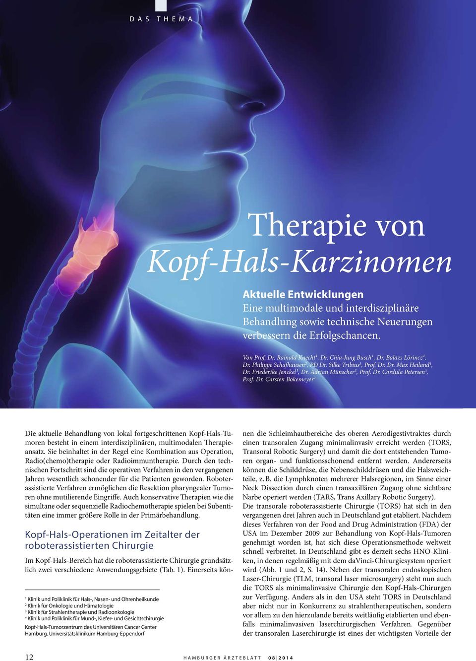 Dr. Carsten Bokemeyer 2 Die aktuelle Behandlung von lokal fortgeschrittenen Kopf-Hals-Tumoren besteht in einem interdisziplinären, multimodalen Therapieansatz.