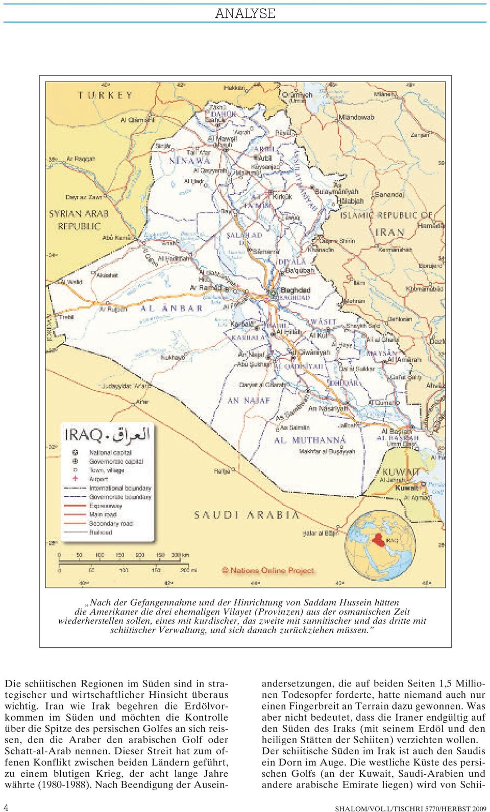Die schiitischen Regionen im Süden sind in strategischer und wirtschaftlicher Hinsicht überaus wichtig.