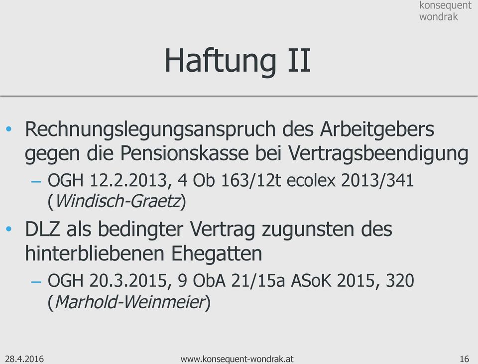 2.2013, 4 Ob 163/12t ecolex 2013/341 (Windisch-Graetz) DLZ als bedingter Vertrag