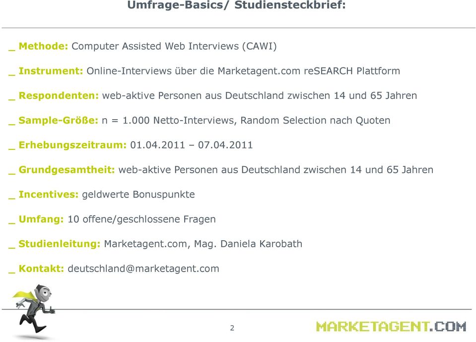 000 Netto-Interviews, Random Selection nach Quoten _ Erhebungszeitraum: 01.04.