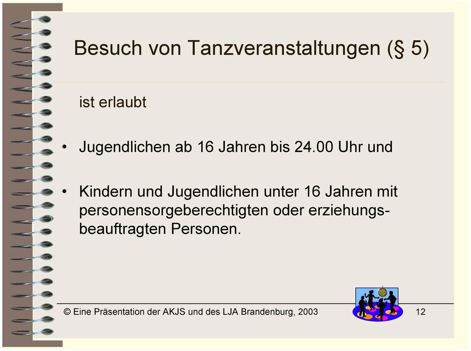 00 Uhr und Kindern und Jugendlichen unter 16 Jahren mit