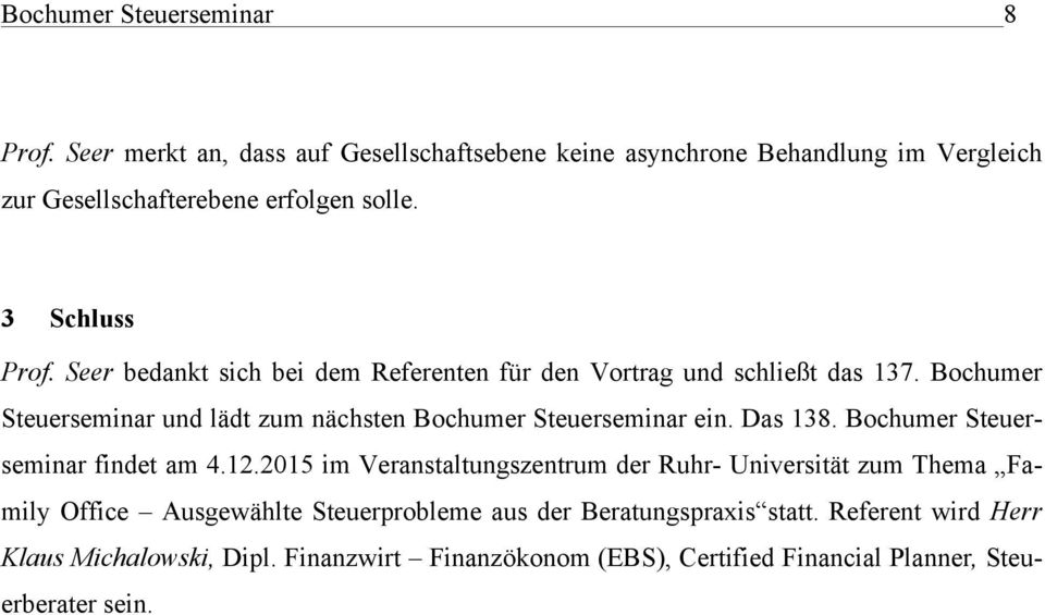 Bochumer Steuerseminar und lädt zum nächsten Bochumer Steuerseminar ein. Das 138. Bochumer Steuerseminar findet am 4.12.