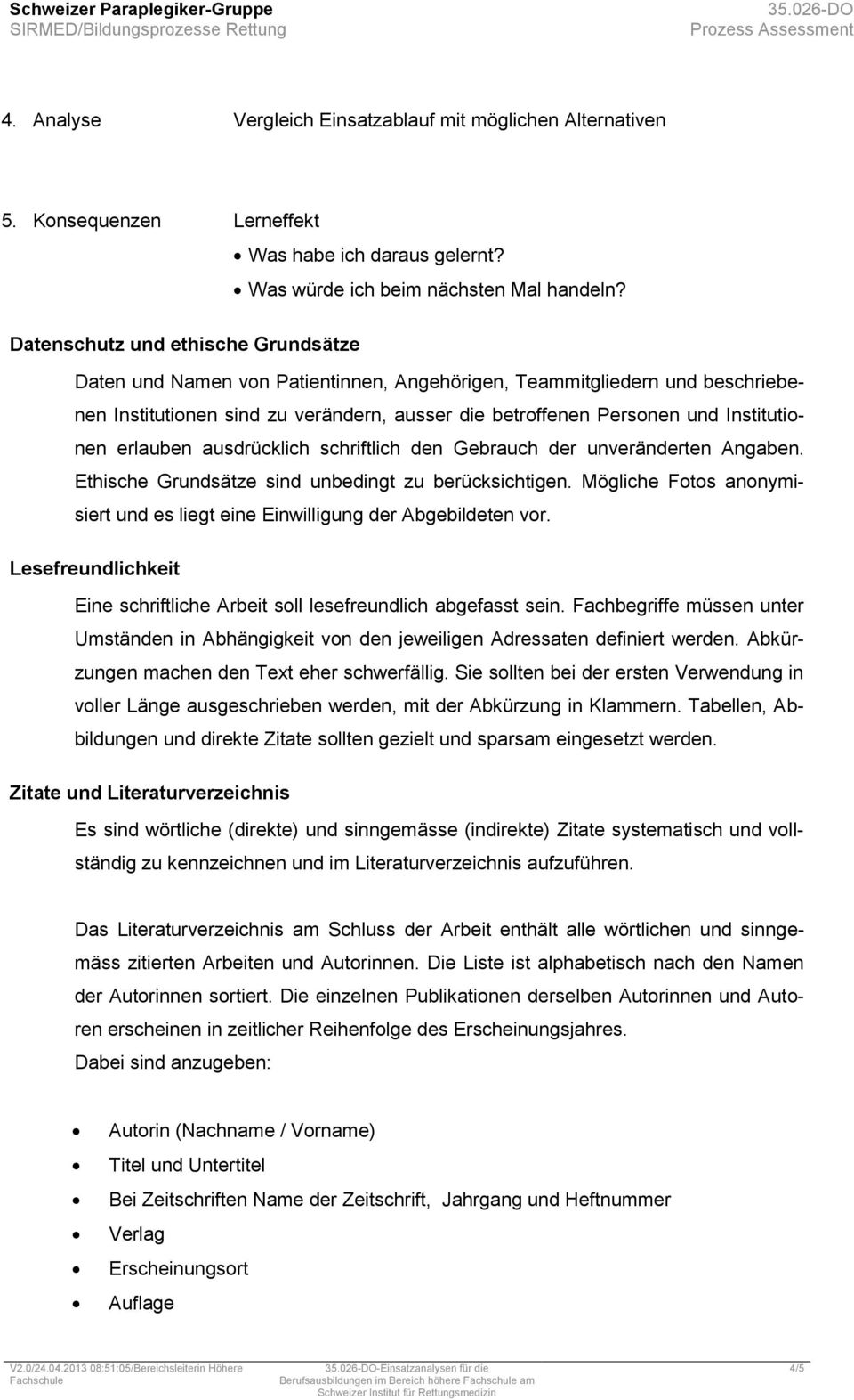 erlauben ausdrücklich schriftlich den Gebrauch der unveränderten Angaben. Ethische Grundsätze sind unbedingt zu berücksichtigen.